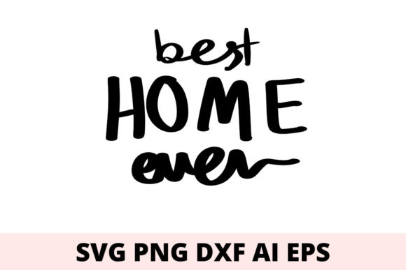 Best Home Ever Svg: A Versatile Design for Modern Print Needs