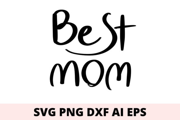 Best Mom Svg: A Versatile Design for Creative and Practical Use