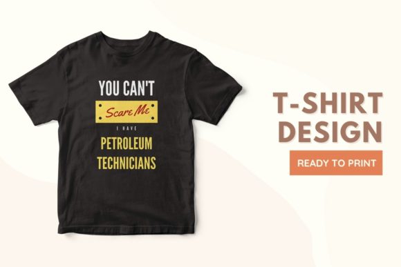 Can’t Scare Me, I Have Petroleum Technicians
