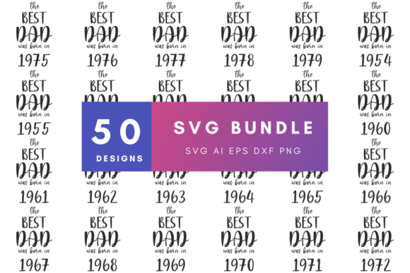 The Best Dad Was Born in Year Svg Bundle: A Versatile Resource for Designers and Creators